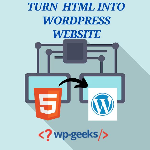 Turn Your Html Into A Dynamic Wordpress Website With Hirewpgeeks